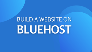 how to build a website on bluehost