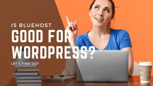 is bluehost good for wordpress