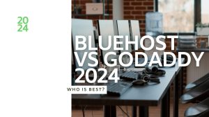 bluehost vs GoDaddy 2024
